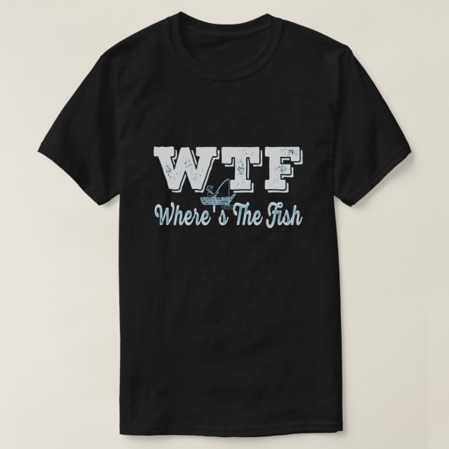 Camiseta WTF Onde está o pescador vencedor Humor Pun (Frente do Design)