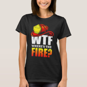 Camiseta Wtf Onde O Bombeiro Tee