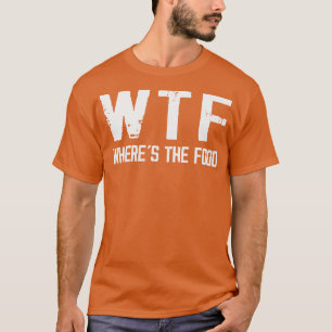 Camiseta WTF: Onde Os Entusiastas Comidas Comidas Engraçado