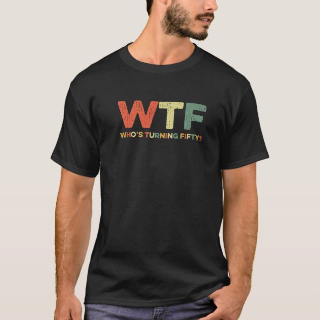 Camiseta WTF que está transformando 50ª Festa de aniversári (Frente)
