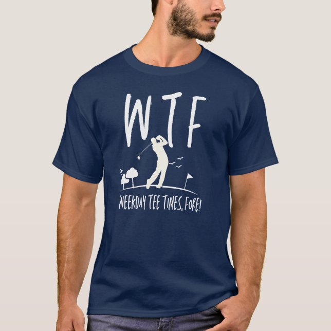 Camiseta WTF Tee Time Fort Retirement Funny Golf (Frente)