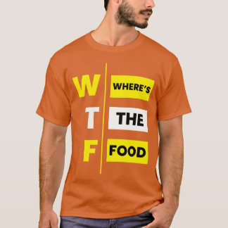 Camiseta WTF Wheres the food funny