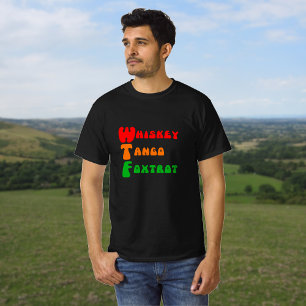 Camiseta WTF Whiskey Tango Foxtrot - Letra divertida