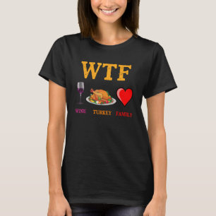 Camiseta WTF Wine Turkey Família Dia de Ação de Graças Dia