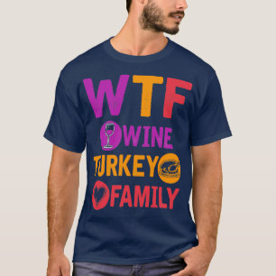 Camiseta WTF Wine Turkey Família Engraçado Dia 2 de Ação de