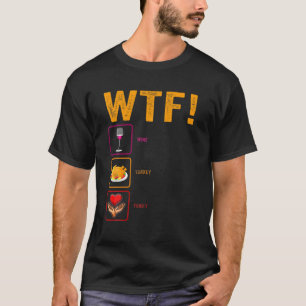 Camiseta WTF Wine Turkey Família Engraçado Homens no Dia 