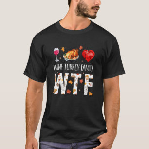 Camiseta WTF Wine Turkey Família Figurume Engraçado Ação de