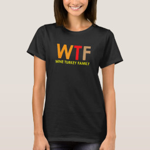 Camiseta Wtf Wine Turkey Family Christmas Men Women