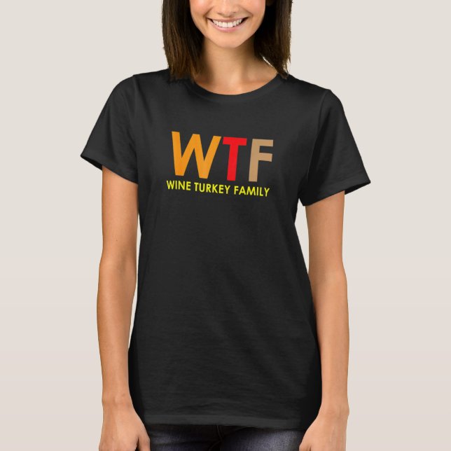 Camiseta Wtf Wine Turkey Family Christmas Men Women (Frente)