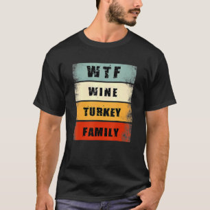 Camiseta WTF Wine Turkey Family Graças Men Women
