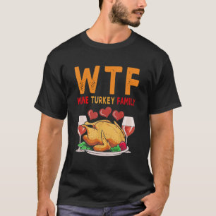 Camiseta WTF Wine Turkey Family Shirt Engraçado Dia de Ação