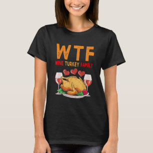 Camiseta WTF Wine Turkey Family Shirt Engraçado Dia de Ação