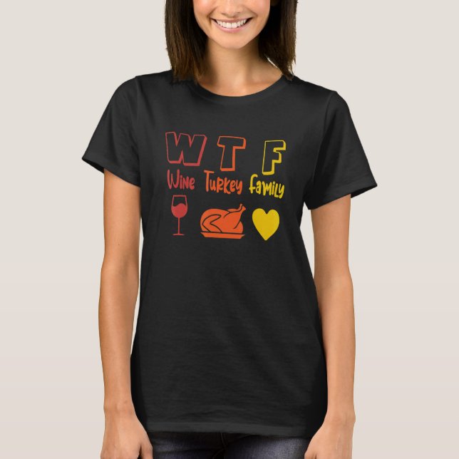 Camiseta WTF Wine Turkey Family Thanksgiving Dinner  Fall A (Frente)