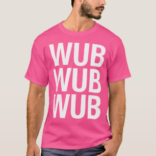 Camiseta Wub Wub Wub Edm Basshead Dubstep Trap Música Rave