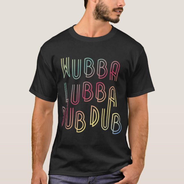 Camiseta Wubba Lubba Dub Dub amigos amigos garotas (Frente)