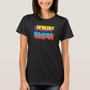 Camiseta WWJD FAFO O que Jesus Faria