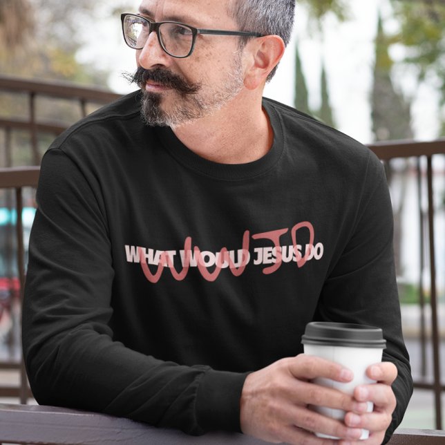 Camiseta WWJD – What Would Jesus *Actually* Do? Long Sleeve (Criador carregado)