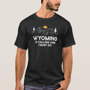 Camiseta Wyoming Está Ligando E Eu Tenho Que Ir Para Montan