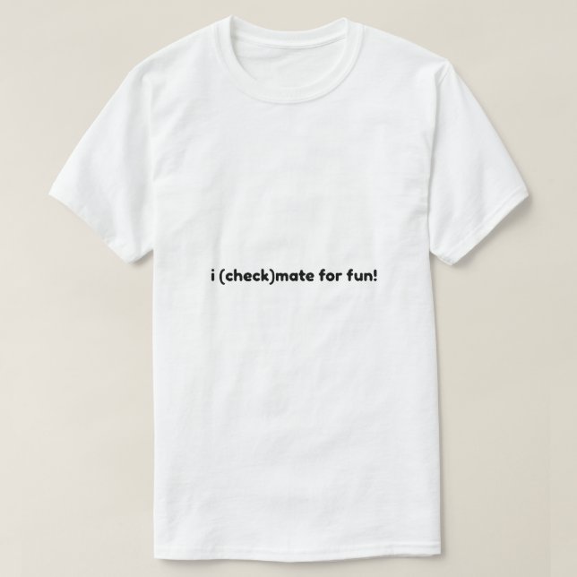 Camiseta xeque-mate por diversão (Frente do Design)
