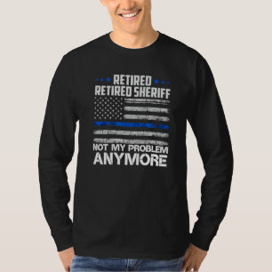 Camiseta Xerife De Polícia Aposentado Não É Mais Meu Proble