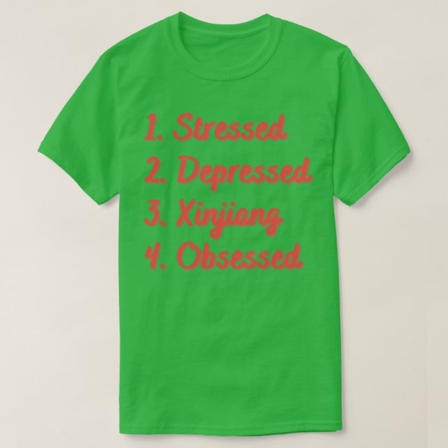 Camiseta Xinjiang, Deprimido, Em Estresse, Obcecado (Frente do Design)