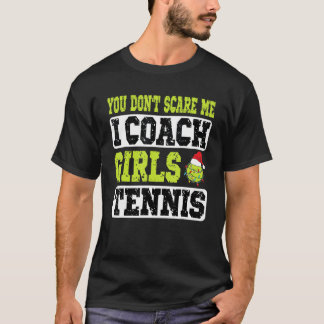Camiseta Xmas Tennis Coach You Don't Scare Me I Coach Girls