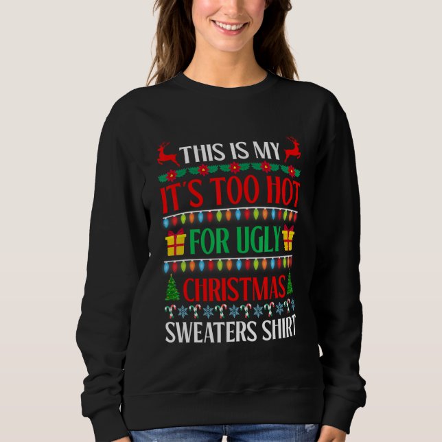 Camiseta Xmas This Is My It's Too Hot For Ugly Christmas Sw (Frente)