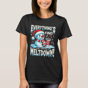 Camiseta Xmas Winter All's Fine Apenas tendo um Meltdo