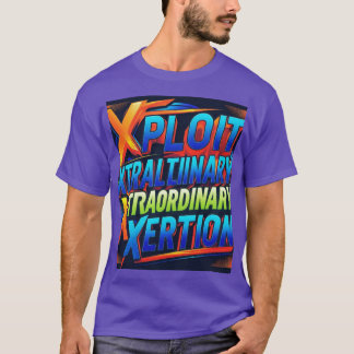 Camiseta Xploit Xtraordinário Xertion: Libere a energia