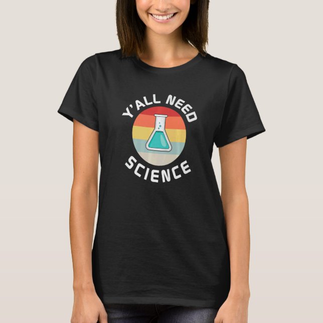 Camiseta Y All Need Science Teacher And Student Back To Sch (Frente)