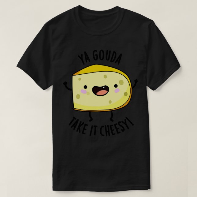Camiseta Ya Gouda Tome Queijo Engraçado Queijo Engraçado Pu (Frente do Design)