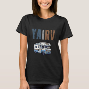 Camiseta Ya I RV Funny R.V. Camping Traveler Camper Graphic