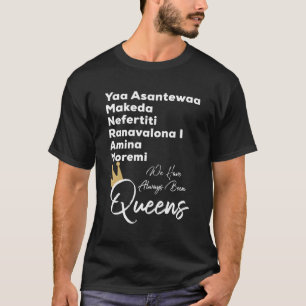 Camiseta Yaa Makeda Nefertiti Ranavalona Amina Moremi Queen