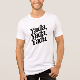 Camiseta Yada, Yada, Yada