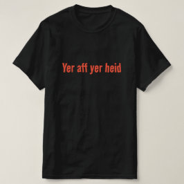 Camiseta Yaff yer heid - Scottish Say