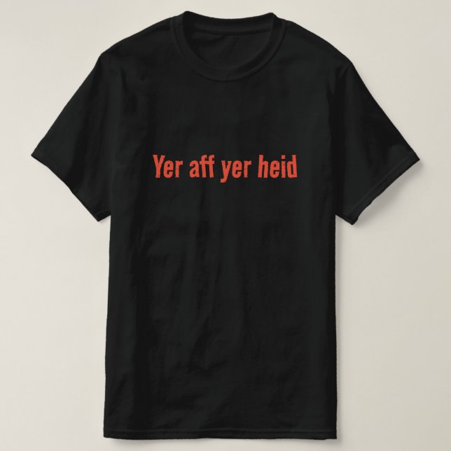 Camiseta Yaff yer heid - Scottish Say (Frente do Design)