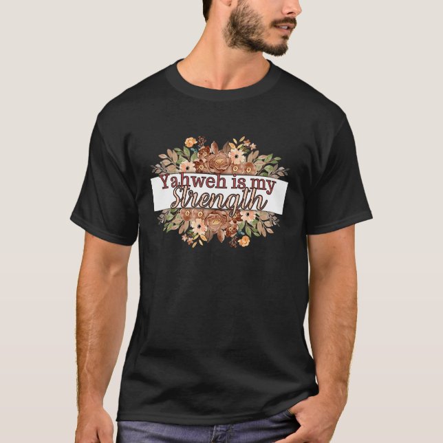 Camiseta Yahweh é minha Força Torah Raízes Hebraicas Cristã (Frente)
