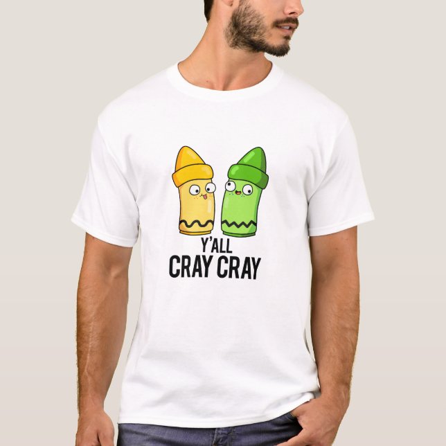 Camiseta Yall Cray Cray Engraçado Louco Crayon Pun (Frente)