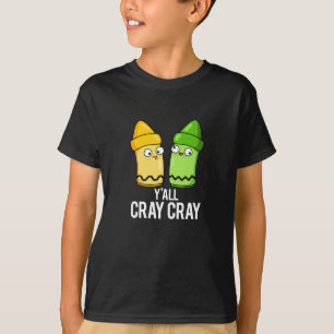 Camiseta Yall Cray Cray Engraçado Louco Crayon Pun Dark BG