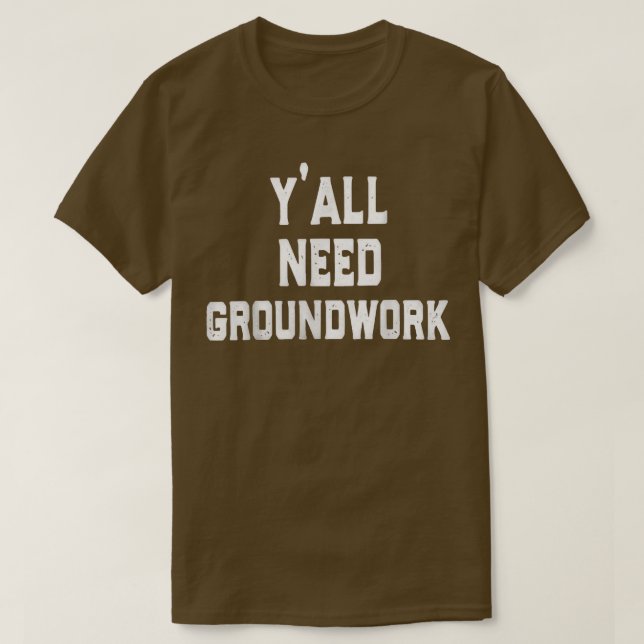 Camiseta y'all need groundwork  (Frente do Design)