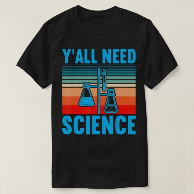 Camiseta Yall Need Science Chemistry Chemistry Piada (Frente do Design)