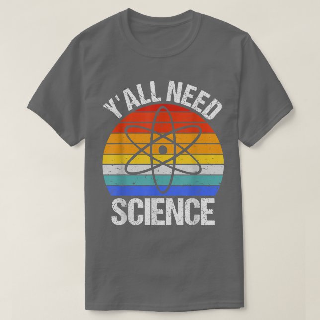 Camiseta Y'all Need Science Funny Chemistry Biology Physics (Frente do Design)