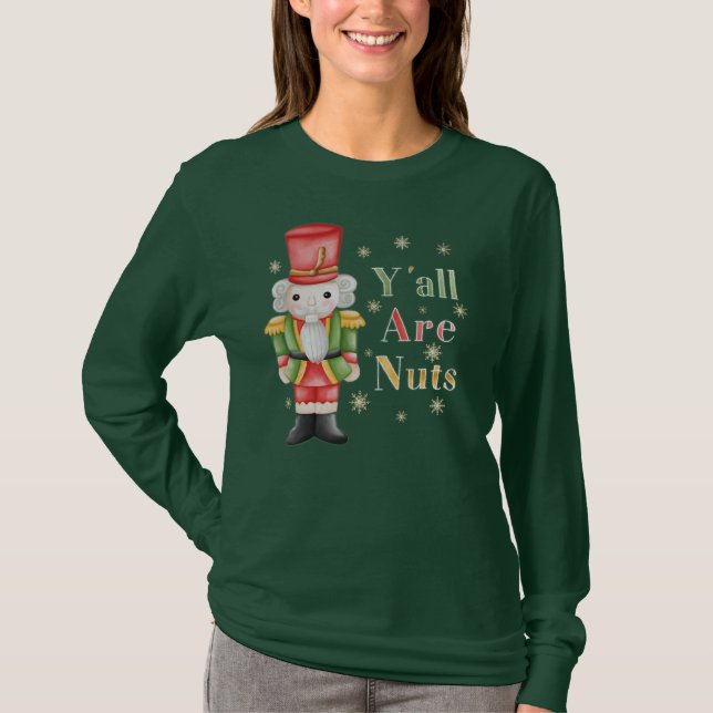 Camiseta Yall são Loucos Feriado de Natal Nutcracker (Frente)