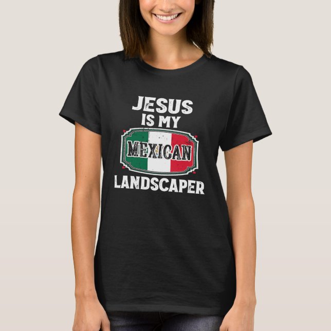 Camiseta Yard Work Piadas Jesus É Meu Paisagista Mexicano (Frente)