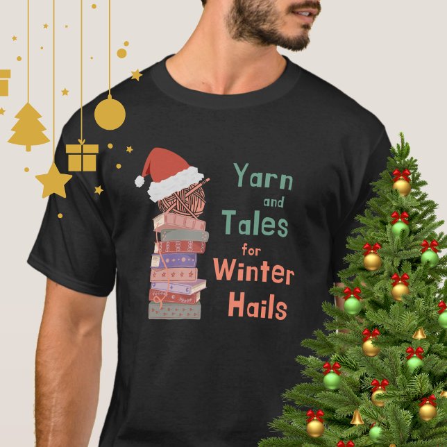 Camiseta Yarn and Tales for Winter Hails Christmas  (Criador carregado)