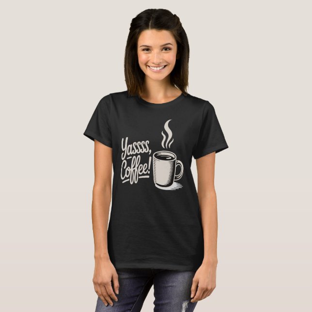 Camiseta Yassss Coffee Vibes  (Frente Completa)