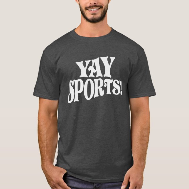 Camiseta Yay Sports! Esportes Sarcasianos Engraçados (Frente)