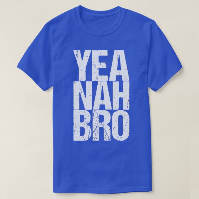 Camiseta Yea Nah Bro (Frente do Design)