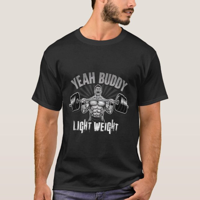 Camiseta Yeah Buddy Light Weight Bodybuilding Gym Funny Wei (Frente)