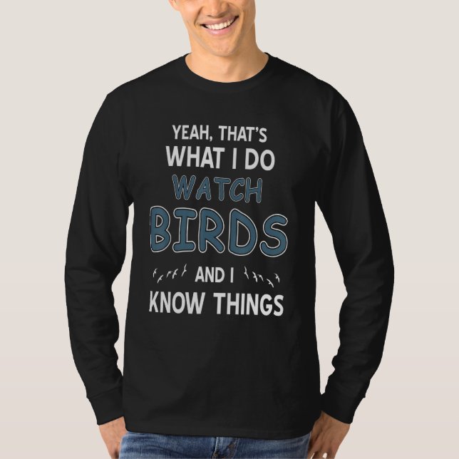 Camiseta Yeah That's What I Do Watch Birds & I Know Things  (Frente)